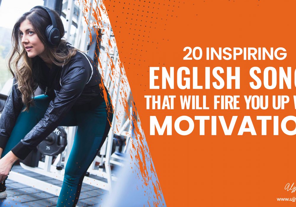 20 Inspiring English Songs That Will Fire You Up With Motivation